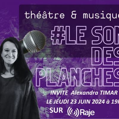 Le Son Des Planches /// Adeline Avril reçoit Alexandra Timar du Théâtre des Halles